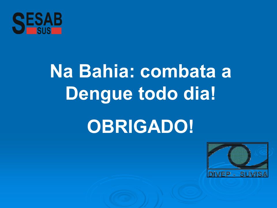 Na Bahia: combata a Dengue todo dia!