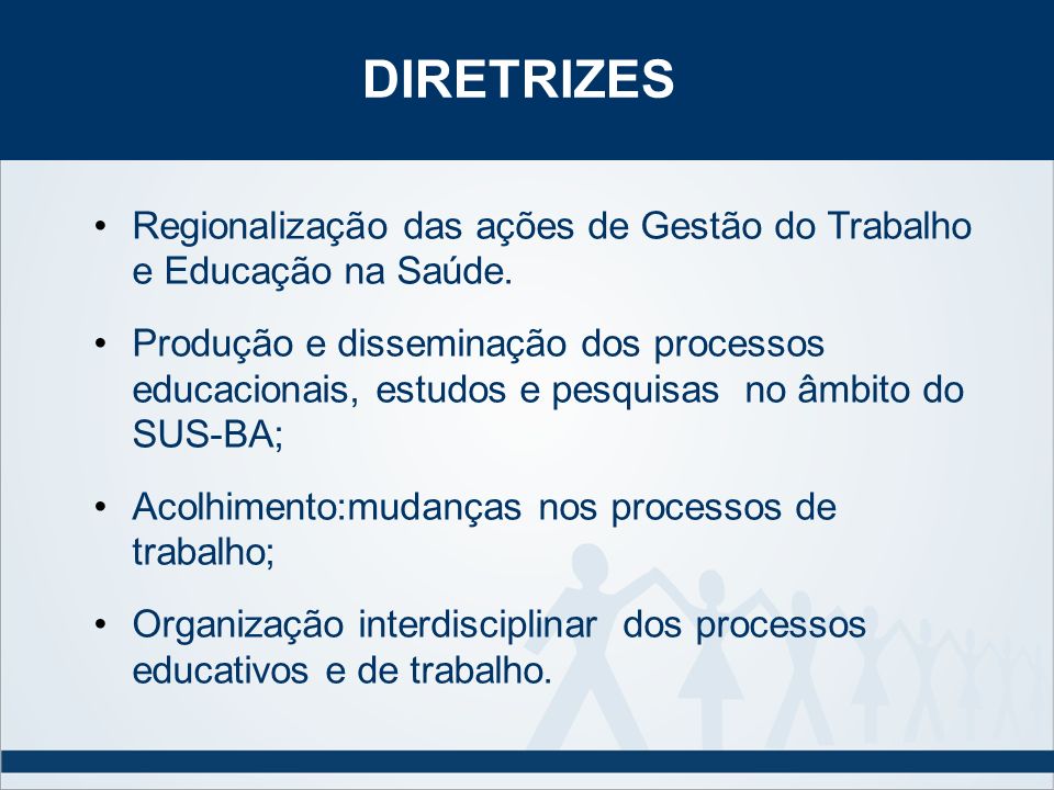 DIRETRIZES Regionalização das ações de Gestão do Trabalho e Educação na Saúde.