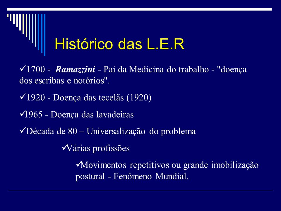 Histórico das L.E.R Ramazzini - Pai da Medicina do trabalho - doença dos escribas e notórios .