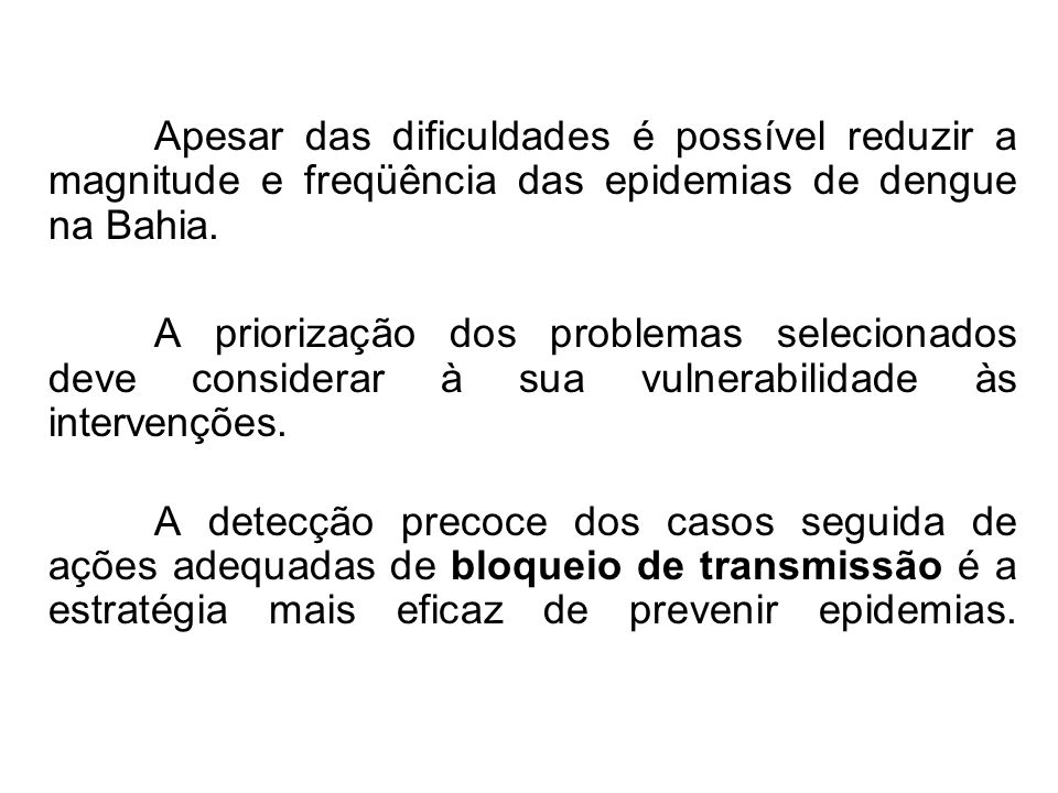 Apesar das dificuldades é possível reduzir a magnitude e freqüência das epidemias de dengue na Bahia.