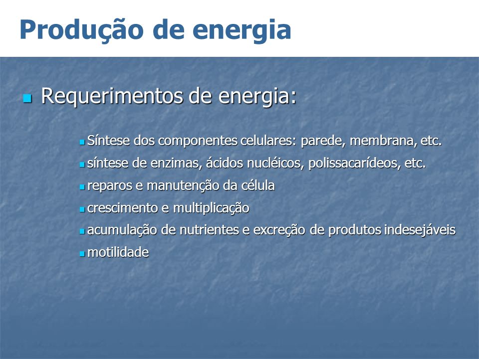 Produção de energia Requerimentos de energia: