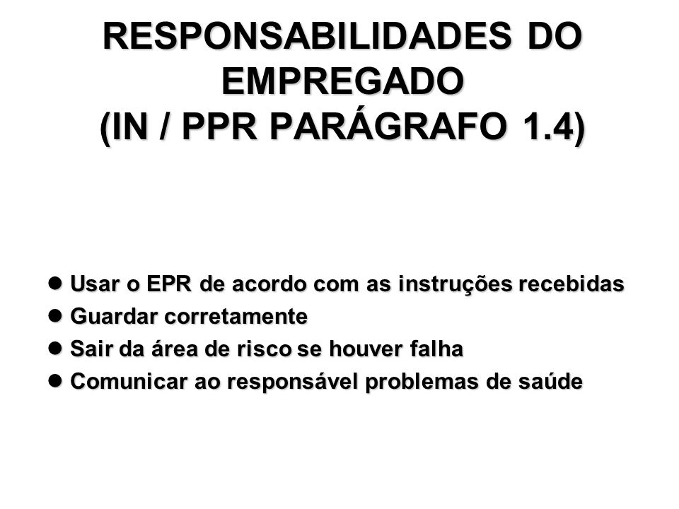 RESPONSABILIDADES DO EMPREGADO (IN / PPR PARÁGRAFO 1.4)