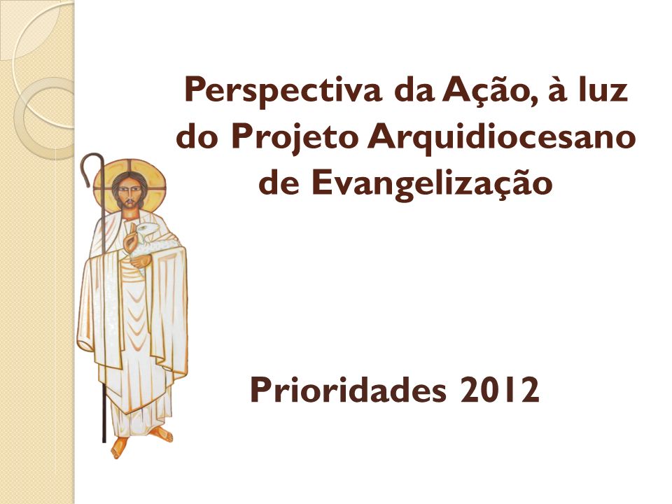 Perspectiva da Ação, à luz do Projeto Arquidiocesano de Evangelização