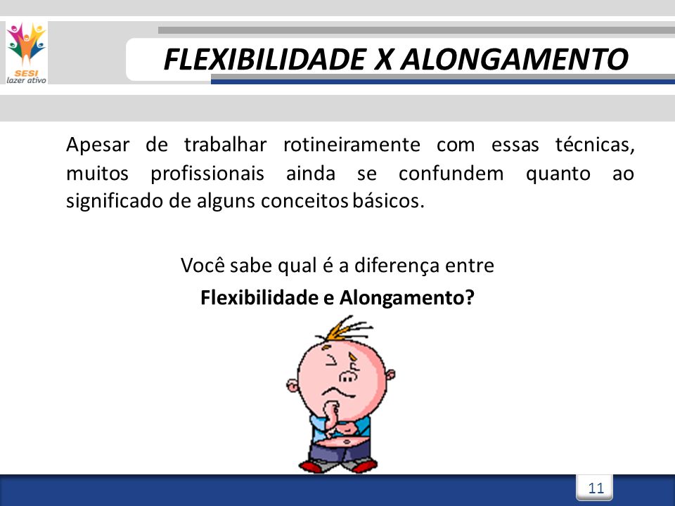 FLEXIBILIDADE X ALONGAMENTO Flexibilidade e Alongamento