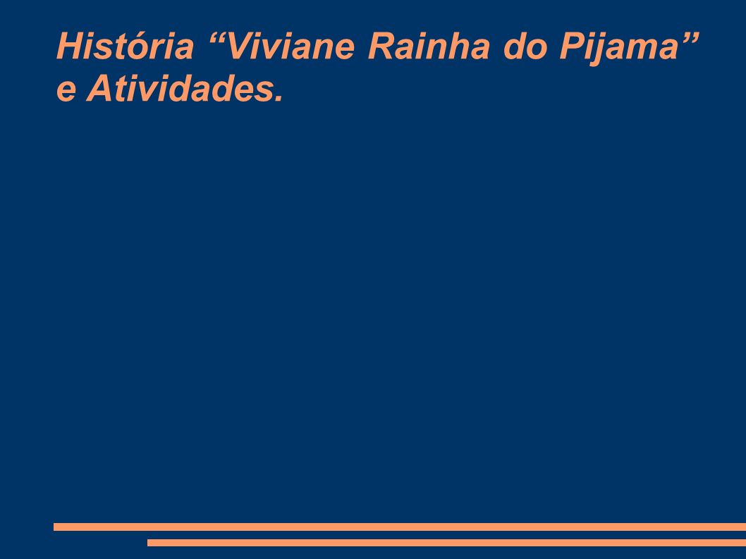 História Viviane Rainha do Pijama e Atividades.