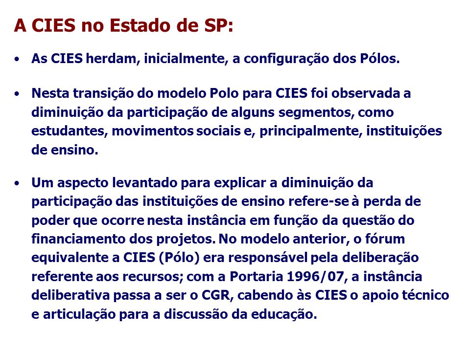 A CIES no Estado de SP: As CIES herdam, inicialmente, a configuração dos Pólos.