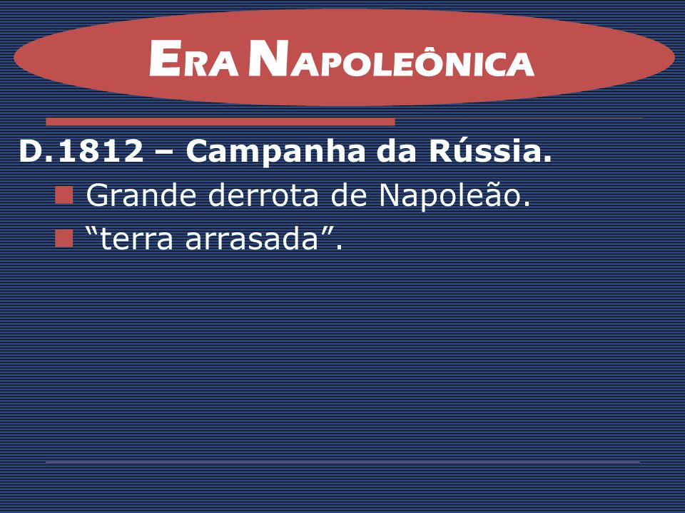 ERA NAPOLEÔNICA 1812 – Campanha da Rússia. Grande derrota de Napoleão.