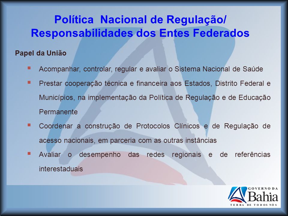 Política Nacional de Regulação/ Responsabilidades dos Entes Federados