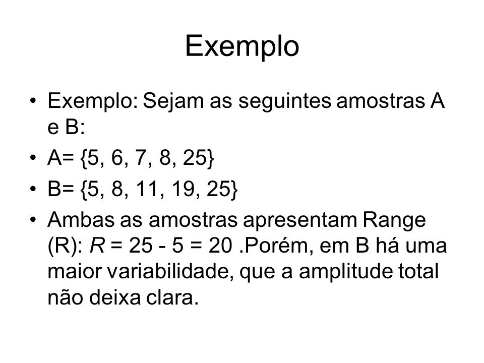 Exemplo Exemplo: Sejam as seguintes amostras A e B: