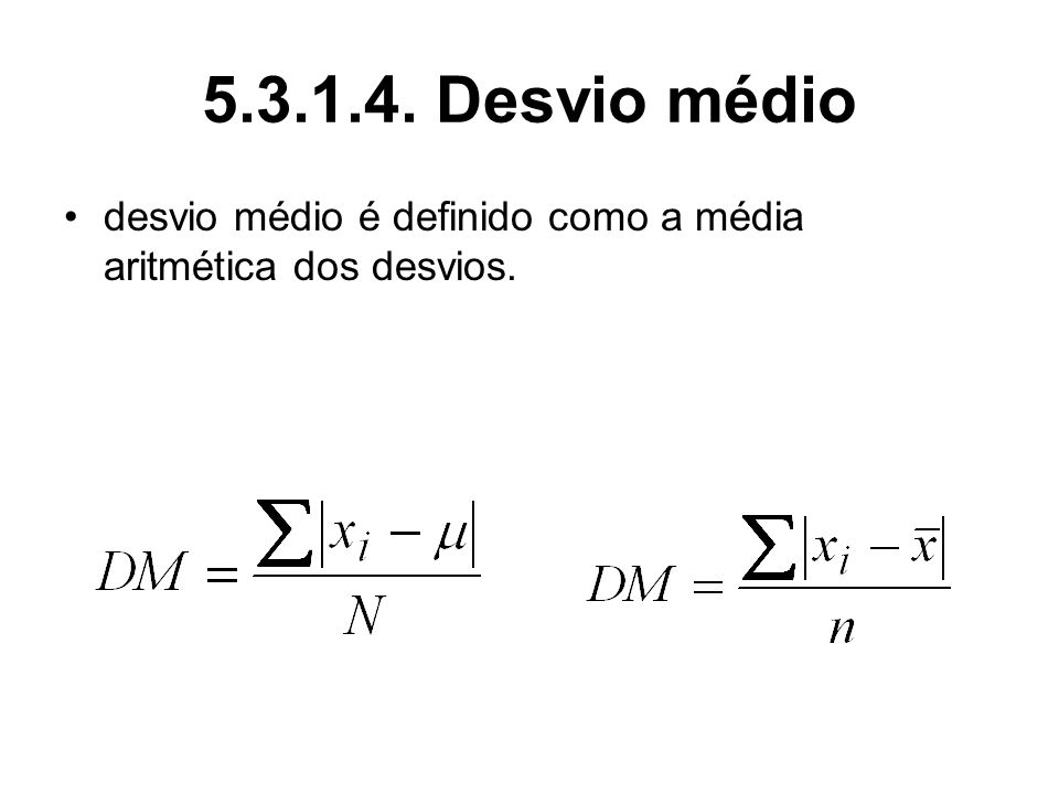 Desvio médio desvio médio é definido como a média aritmética dos desvios.