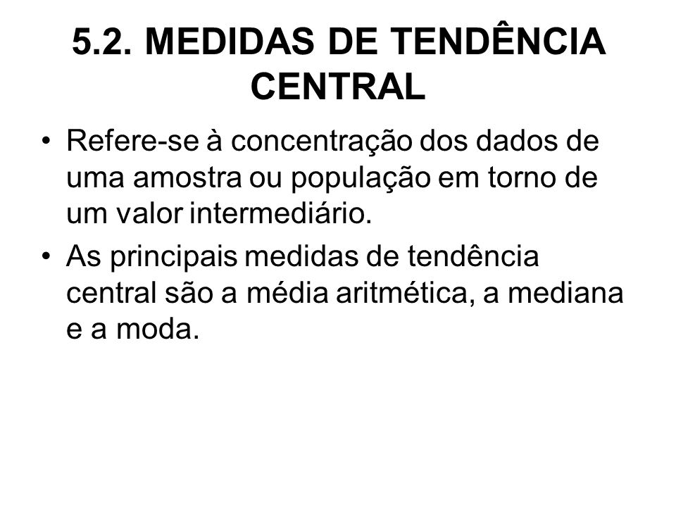 5.2. MEDIDAS DE TENDÊNCIA CENTRAL