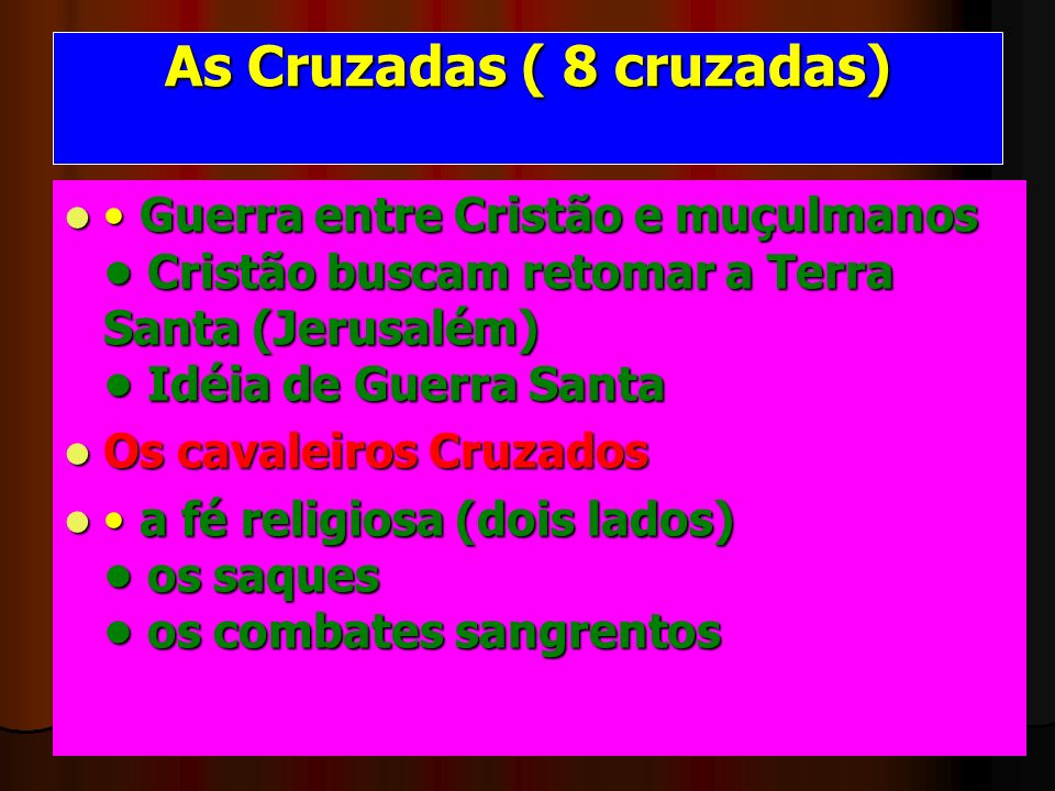 As Cruzadas ( 8 cruzadas)