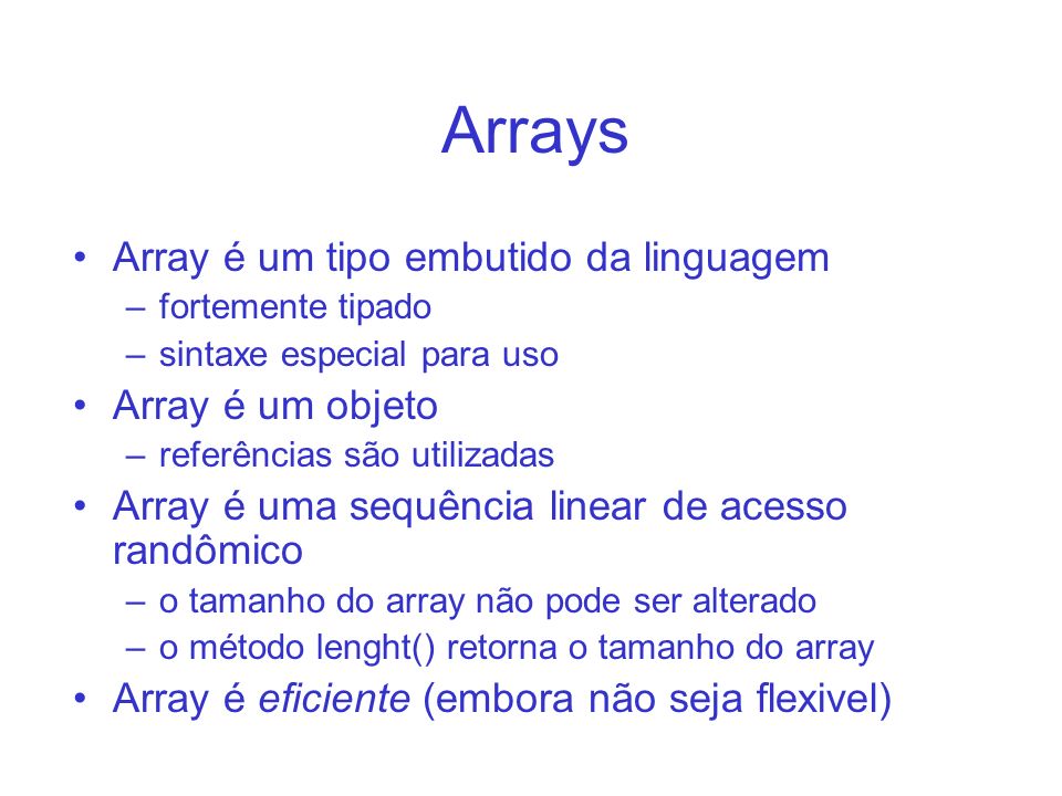 Arrays Array é um tipo embutido da linguagem Array é um objeto