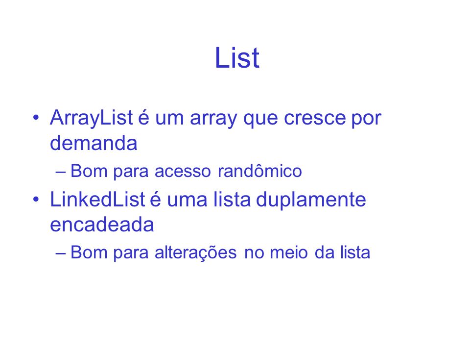 List ArrayList é um array que cresce por demanda