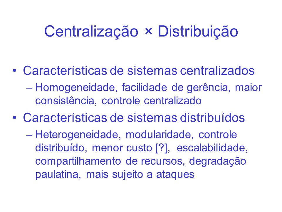 Centralização × Distribuição