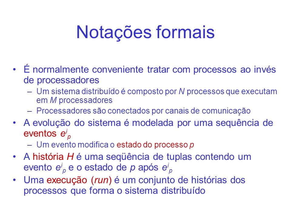 Notações formais É normalmente conveniente tratar com processos ao invés de processadores.