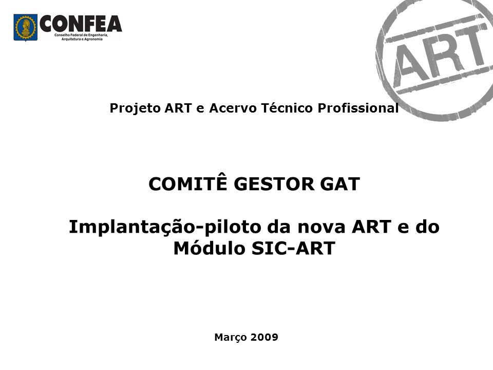 COMITÊ GESTOR GAT Implantação-piloto da nova ART e do Módulo SIC-ART