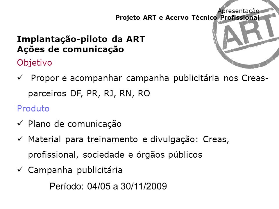 Período: 04/05 a 30/11/2009 Implantação-piloto da ART