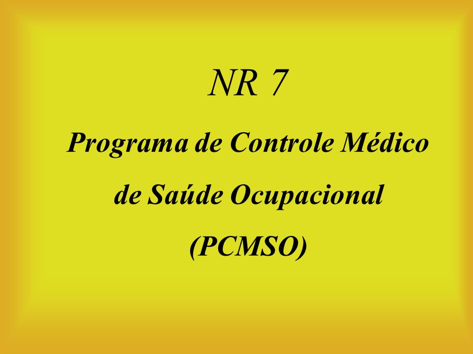 NR 7 Programa de Controle Médico de Saúde Ocupacional (PCMSO)