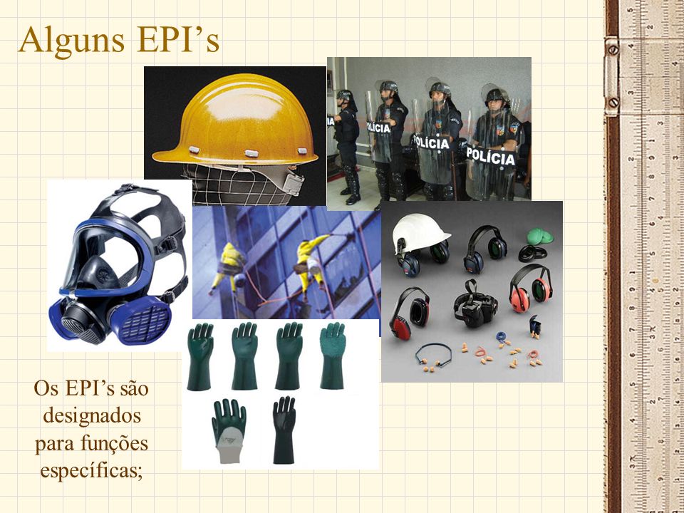 Os EPI’s são designados para funções específicas;