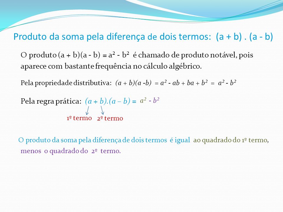 Produto da soma pela diferença de dois termos: (a + b) . (a - b)