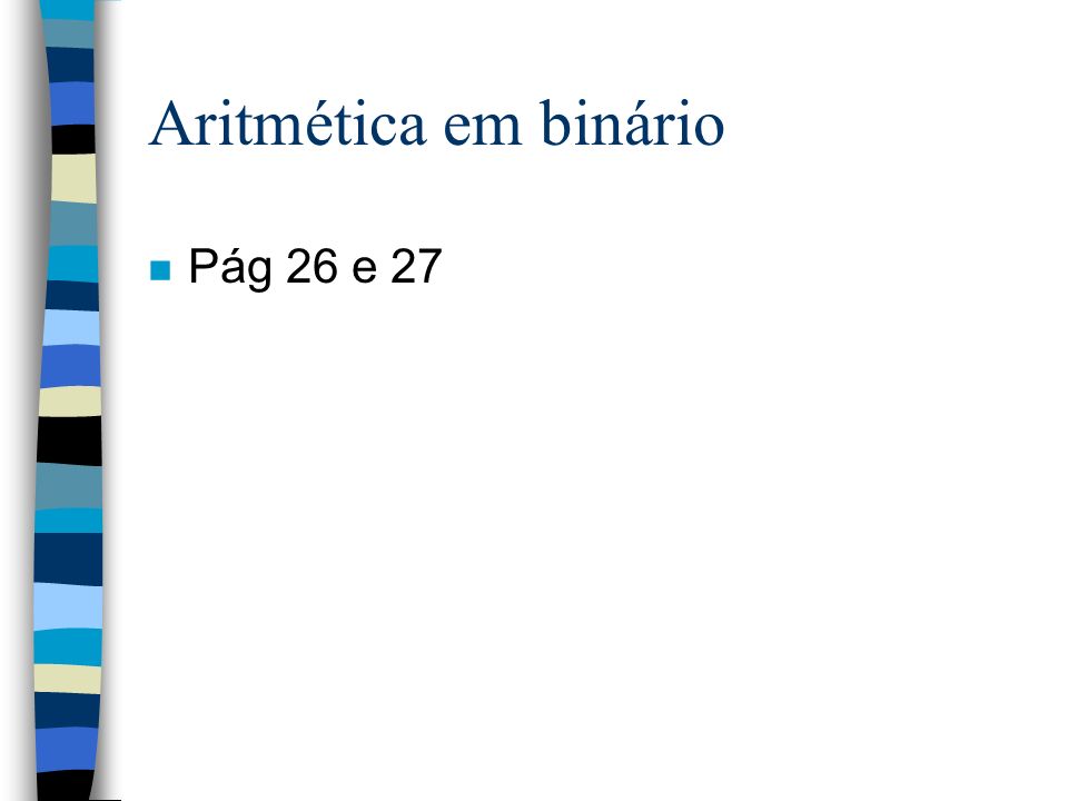 Aritmética em binário Pág 26 e 27