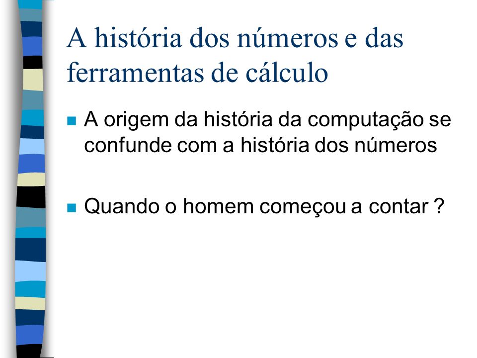A história dos números e das ferramentas de cálculo
