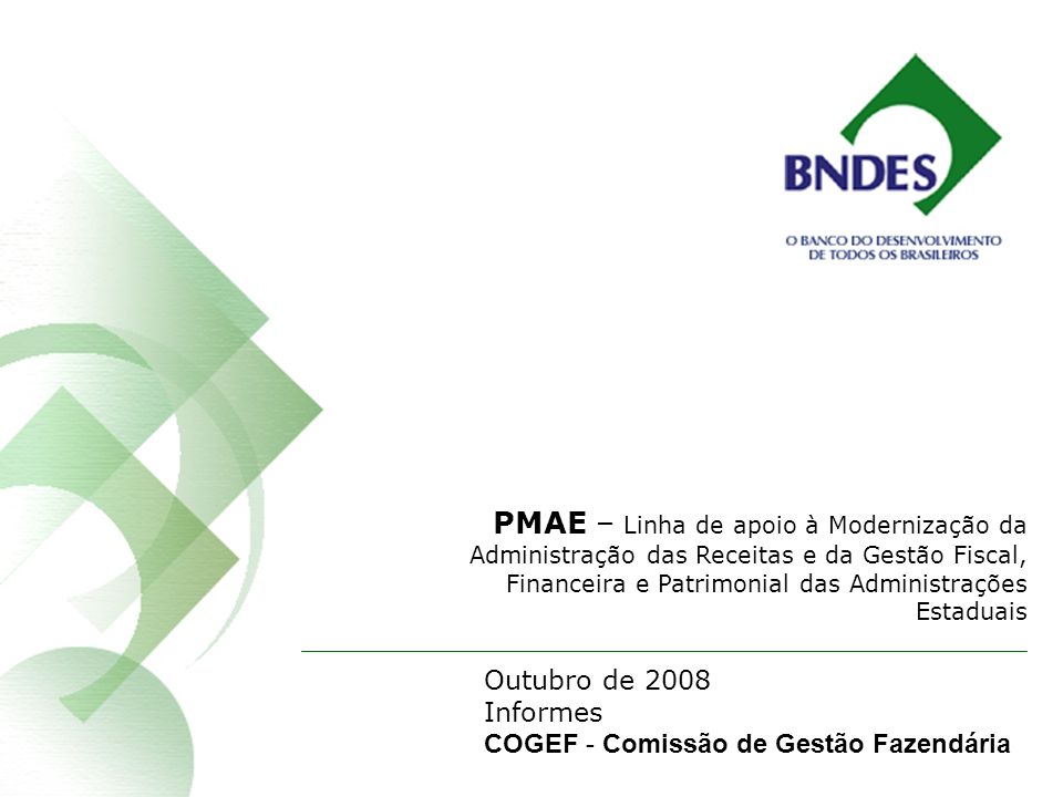 PMAE – Linha de apoio à Modernização da Administração das Receitas e da Gestão Fiscal, Financeira e Patrimonial das Administrações Estaduais