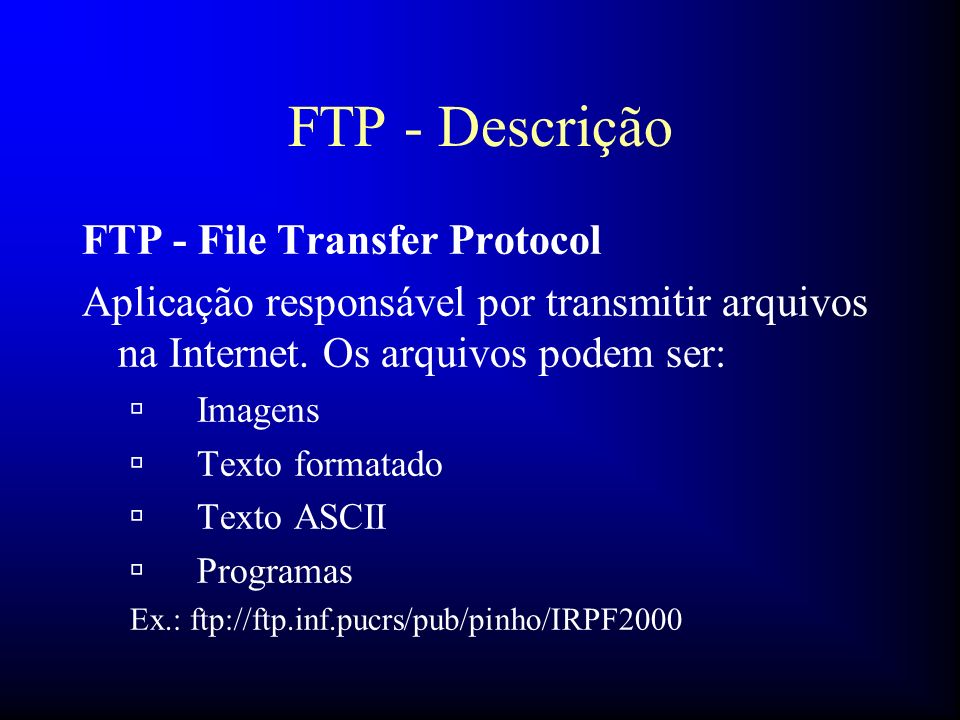 FTP - Descrição FTP - File Transfer Protocol