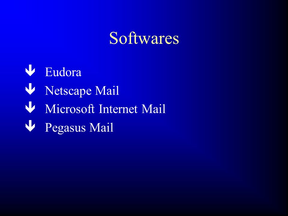 Softwares Eudora Netscape Mail Microsoft Internet Mail Pegasus Mail 28