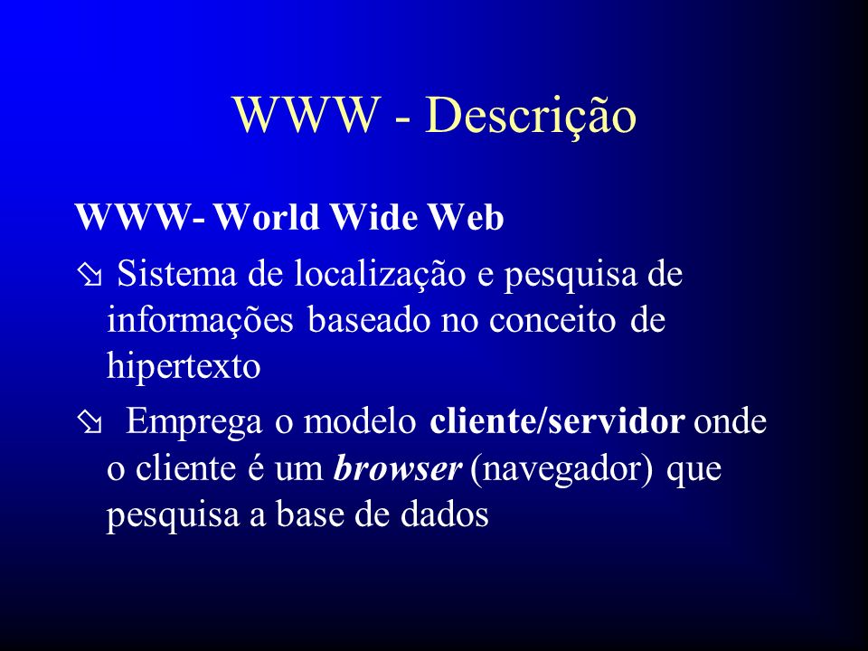 WWW - Descrição WWW- World Wide Web