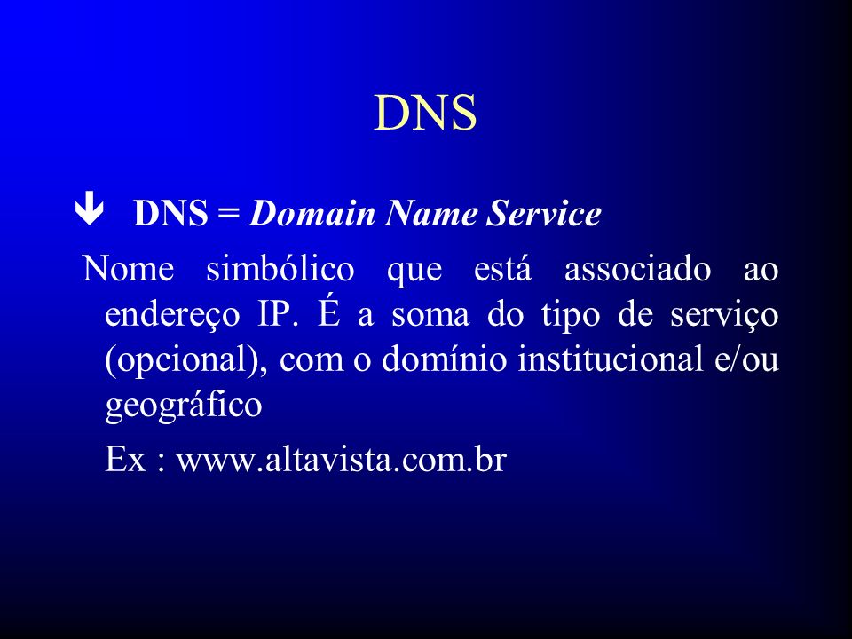 DNS DNS = Domain Name Service