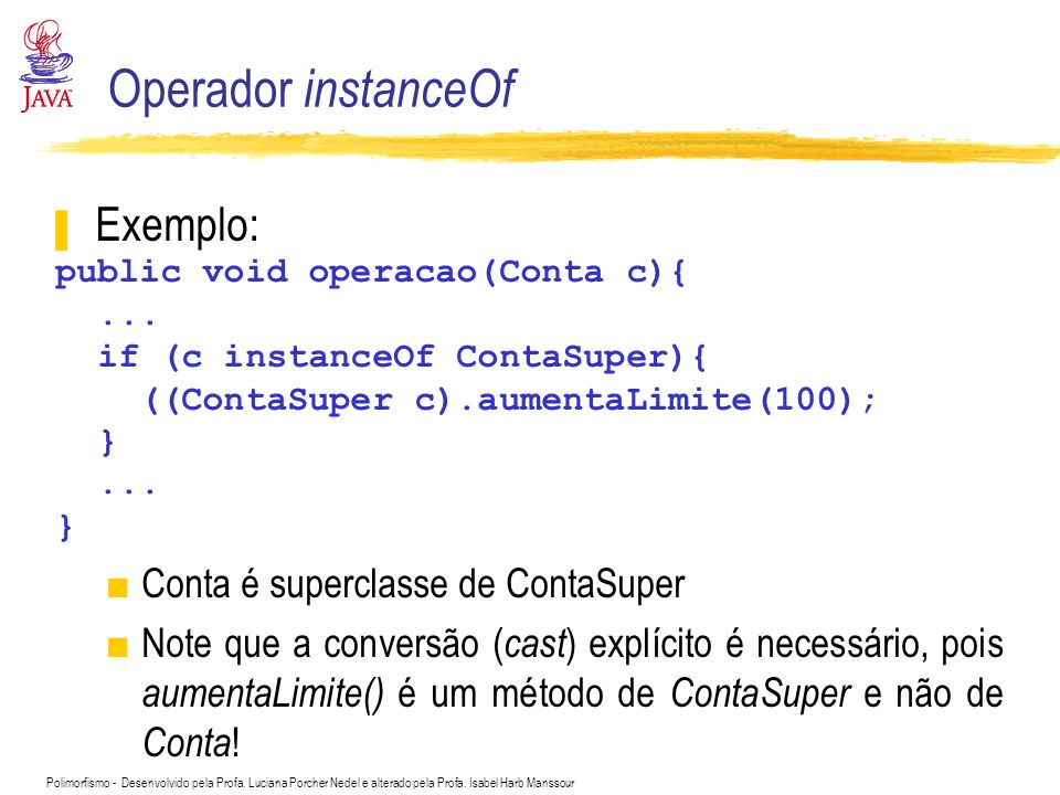 Operador instanceOf Exemplo: Conta é superclasse de ContaSuper