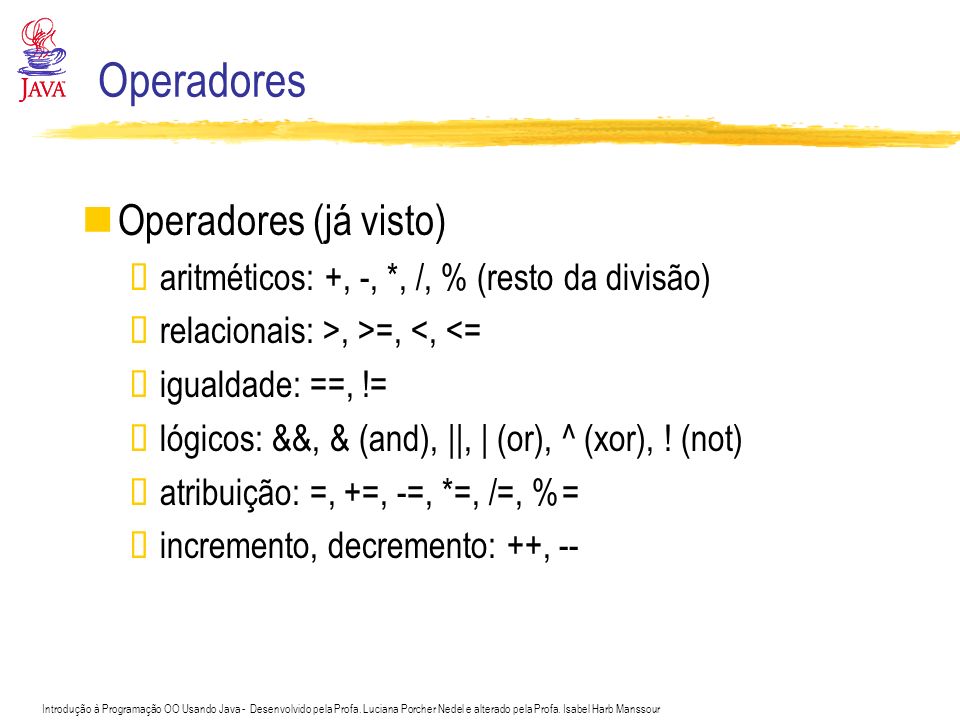 Operadores Operadores (já visto) Precedência de operadores