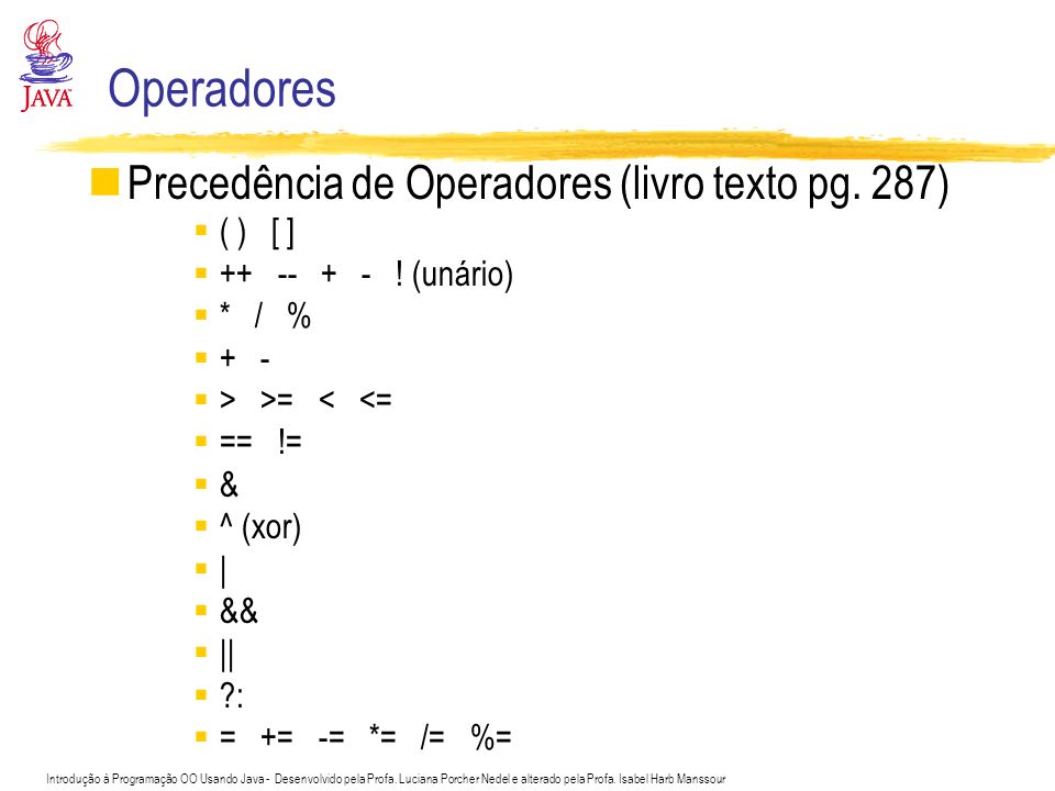 Operadores Precedência de Operadores (livro texto pg. 287)