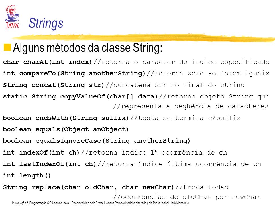 Strings Alguns métodos da classe String:
