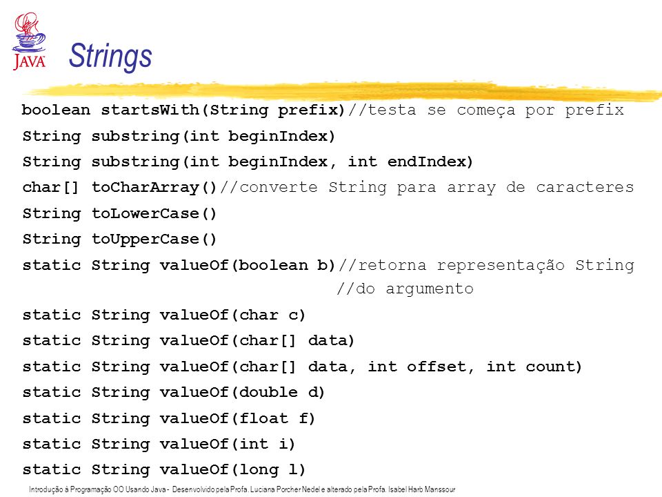 Strings boolean startsWith(String prefix)//testa se começa por prefix