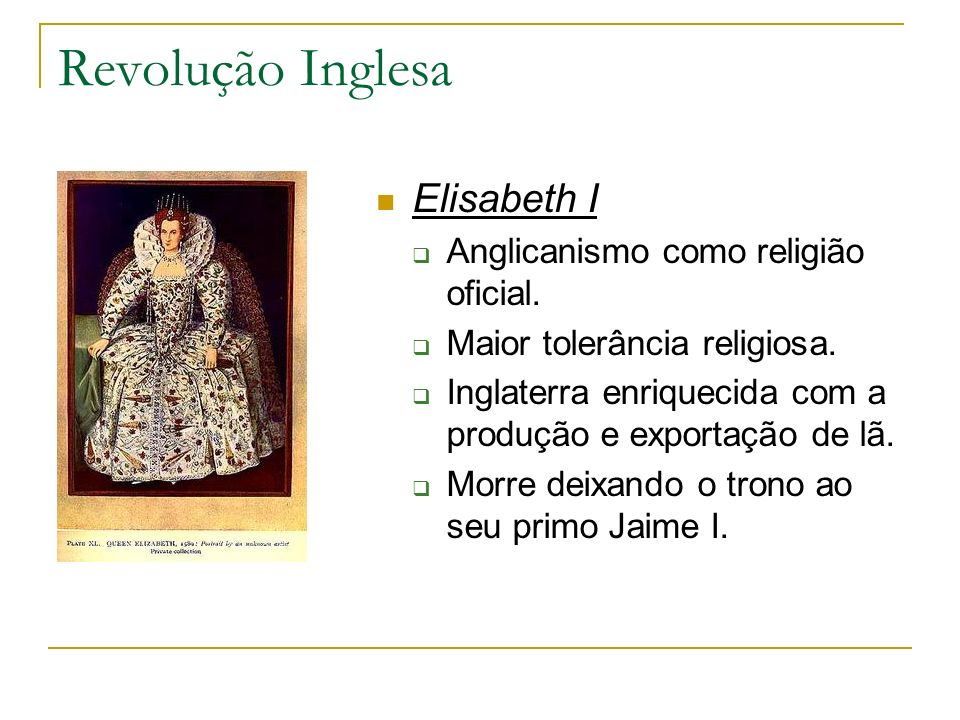 Revolução Inglesa Elisabeth I Anglicanismo como religião oficial.