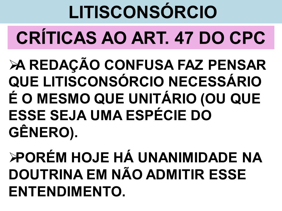 CRÍTICAS AO ART. 47 DO CPC LITISCONSÓRCIO