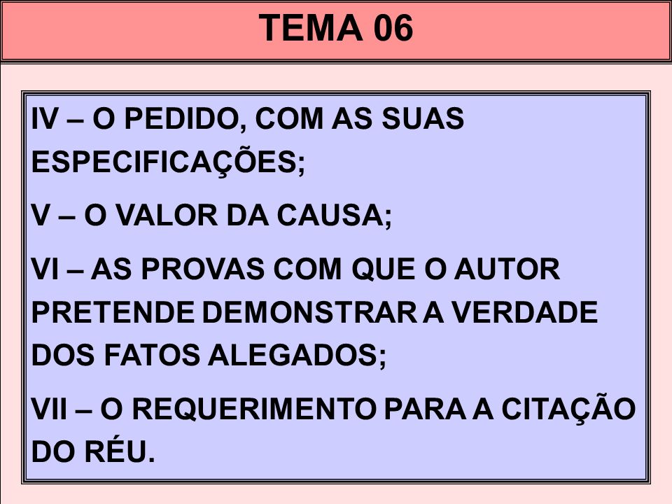 TEMA 06 IV – O PEDIDO, COM AS SUAS ESPECIFICAÇÕES;