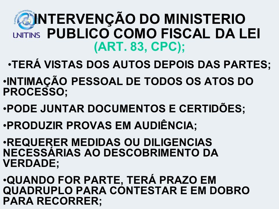 INTERVENÇÃO DO MINISTERIO PUBLICO COMO FISCAL DA LEI (ART. 83, CPC);