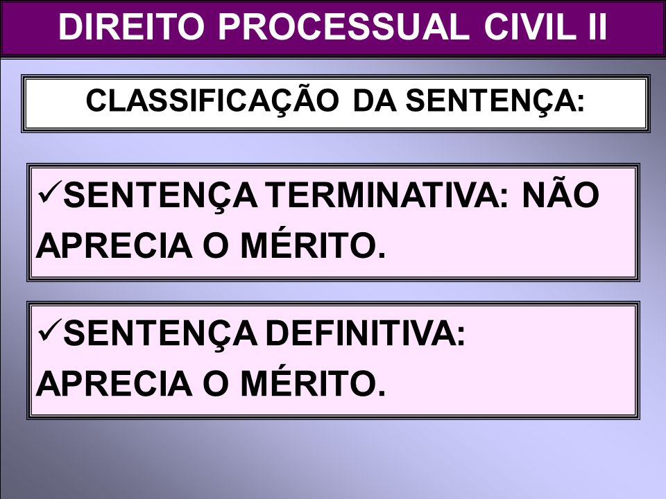 DIREITO PROCESSUAL CIVIL II CLASSIFICAÇÃO DA SENTENÇA: