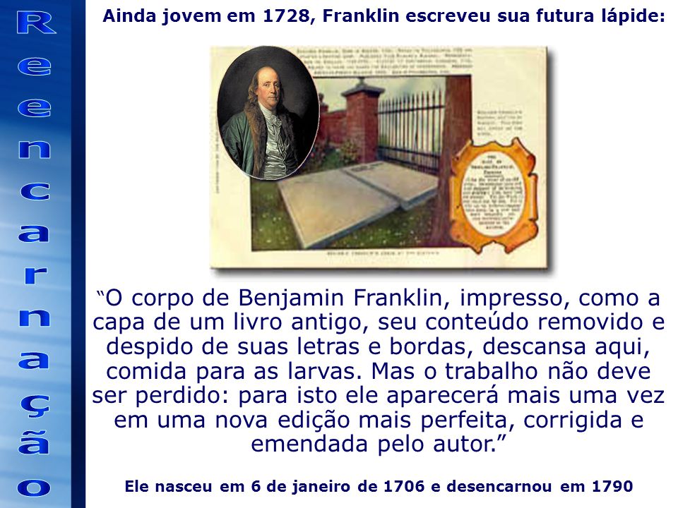 Ainda jovem em 1728, Franklin escreveu sua futura lápide: