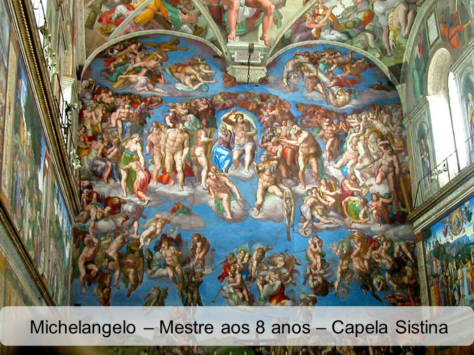 Michelangelo – Mestre aos 8 anos – Capela Sistina