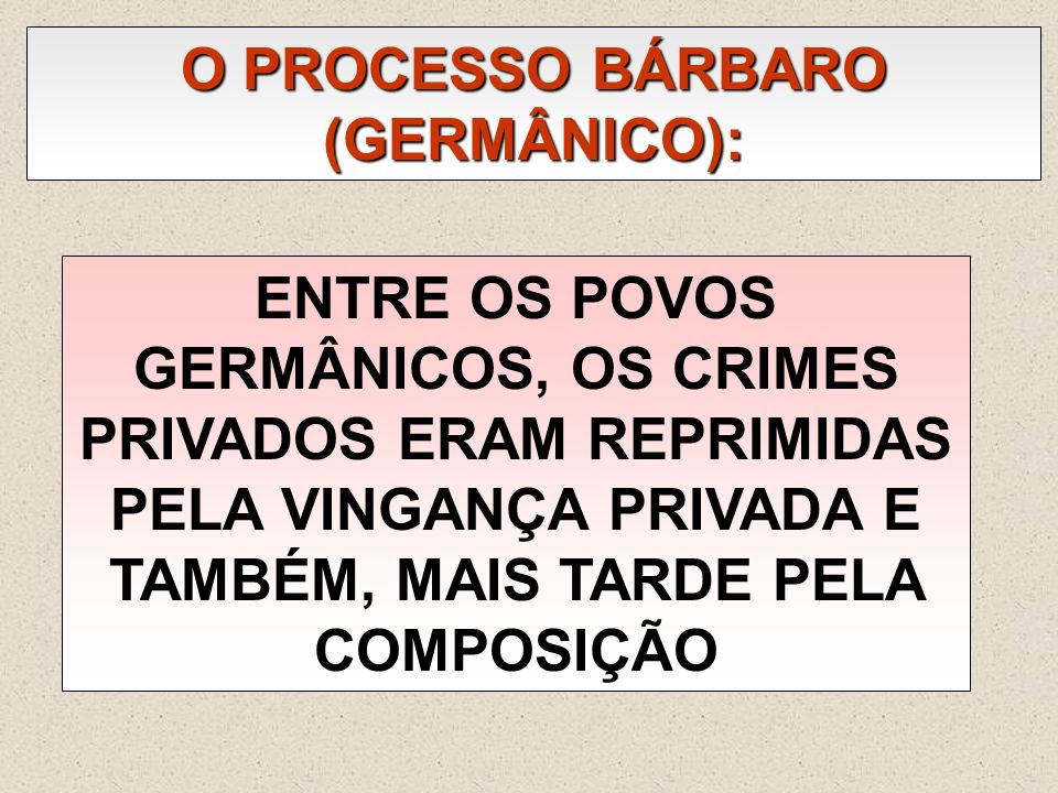 O PROCESSO BÁRBARO (GERMÂNICO):