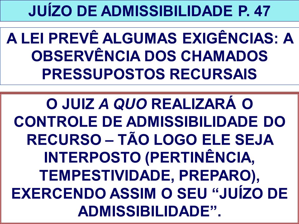 JUÍZO DE ADMISSIBILIDADE P. 47