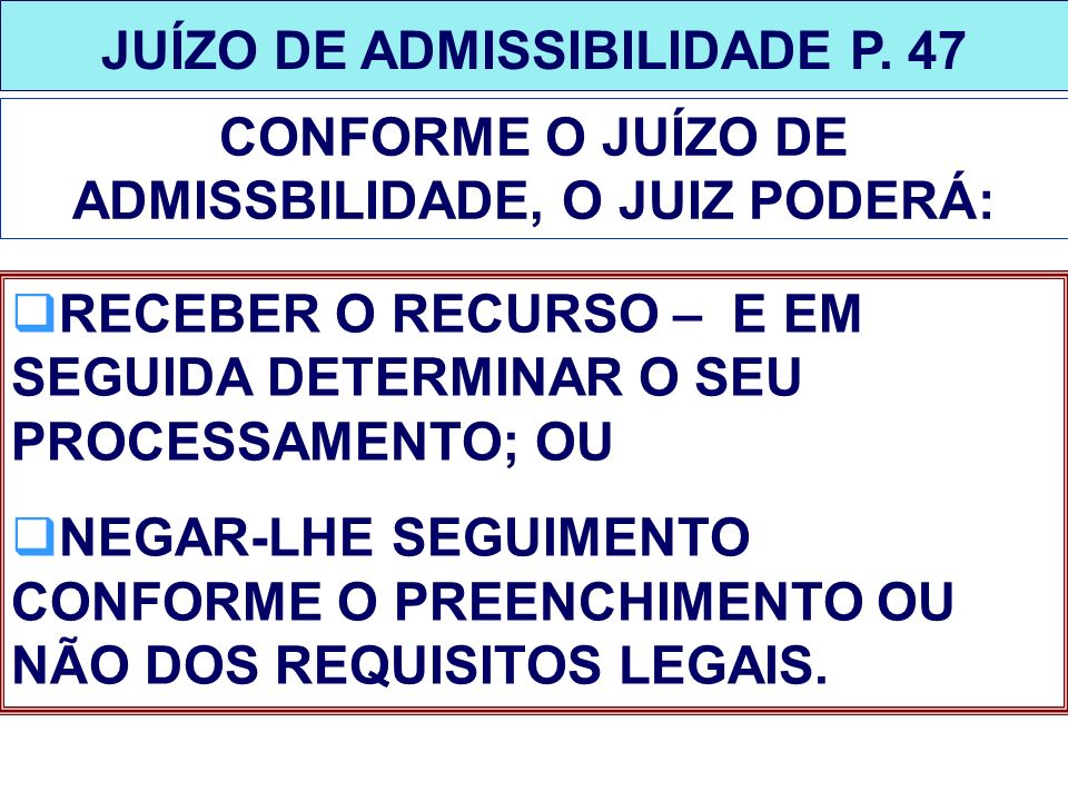 JUÍZO DE ADMISSIBILIDADE P. 47