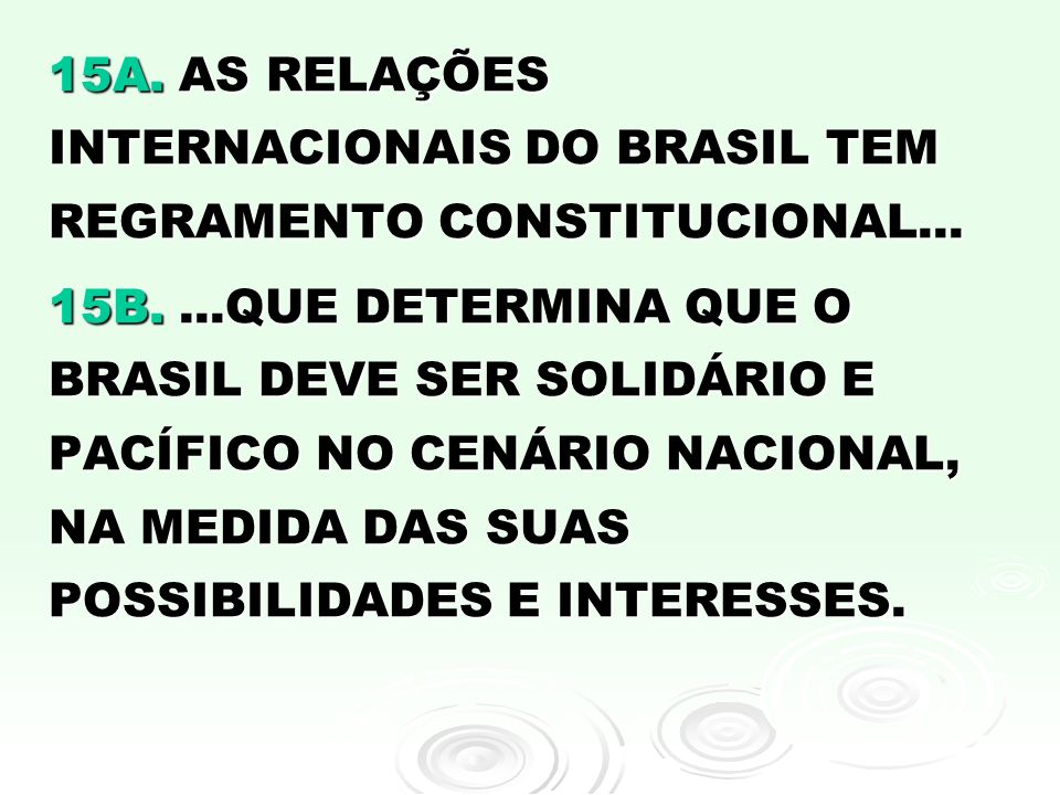 15A. AS RELAÇÕES INTERNACIONAIS DO BRASIL TEM REGRAMENTO CONSTITUCIONAL...