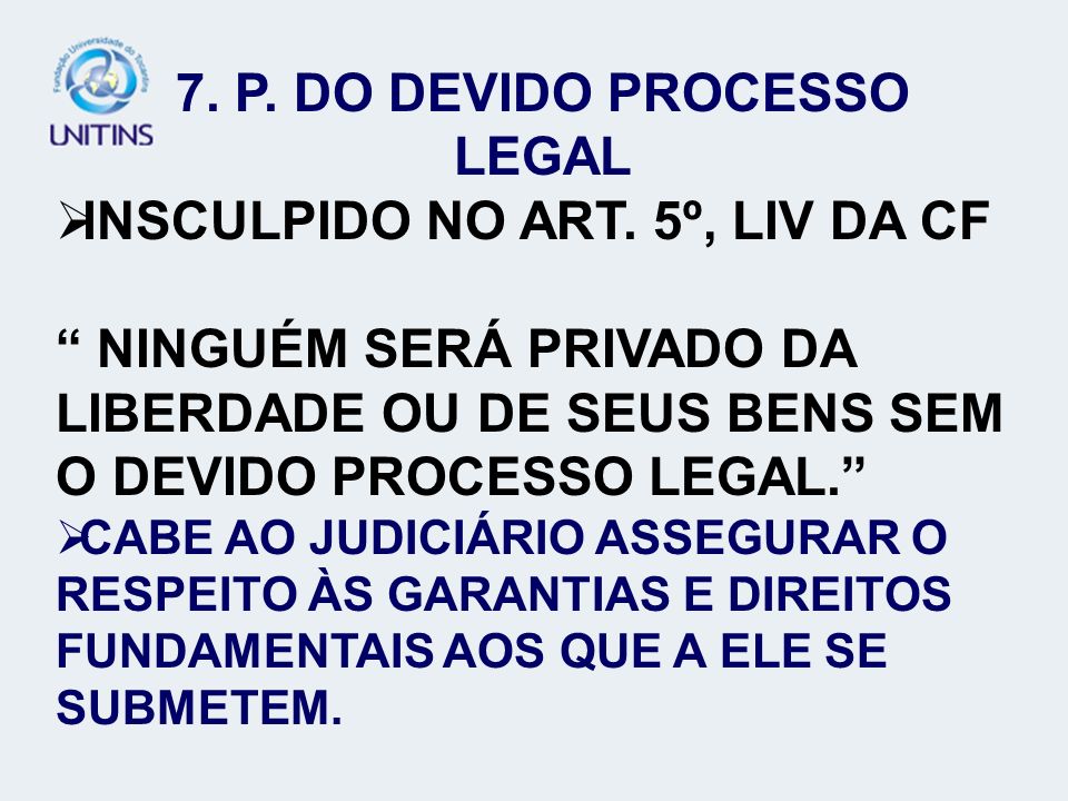 7. P. DO DEVIDO PROCESSO LEGAL