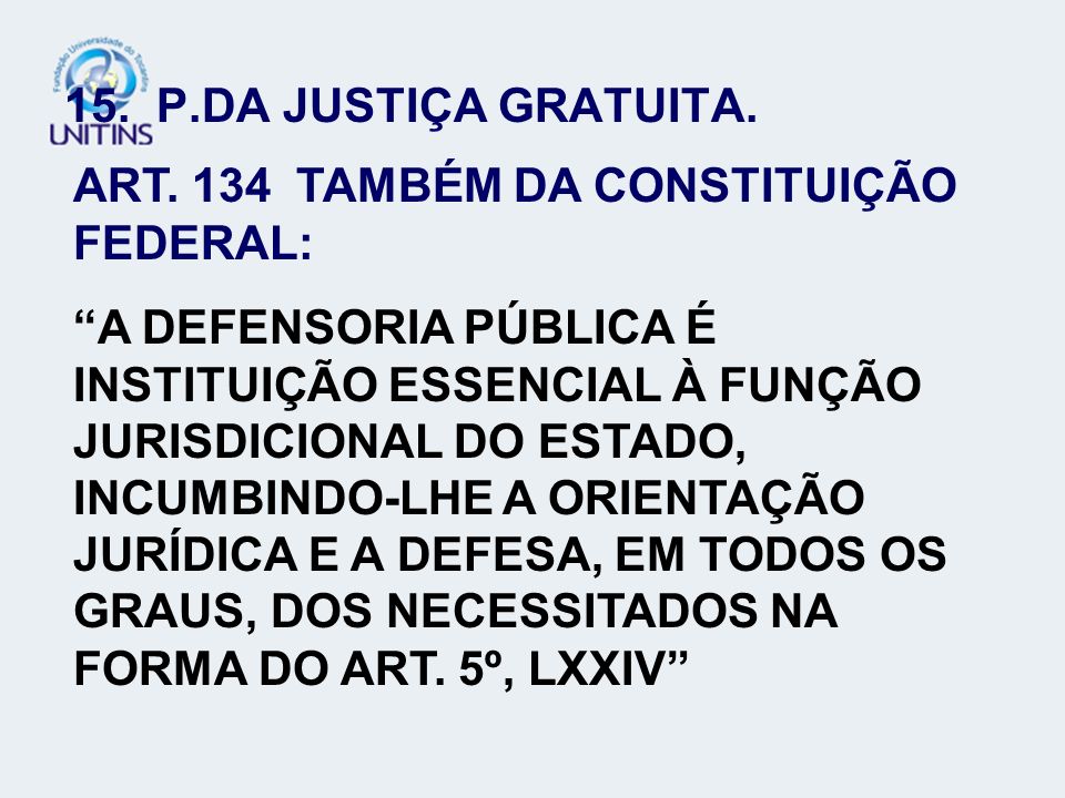ART. 134 TAMBÉM DA CONSTITUIÇÃO FEDERAL: